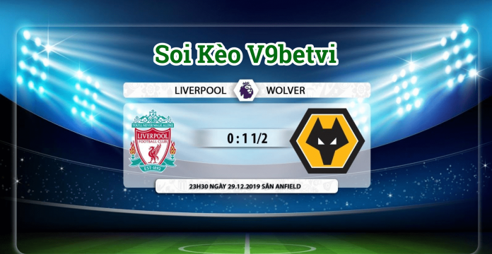 Nhận định, soi kèo Liverpool vs Wolves vào ngày 24/1/2020