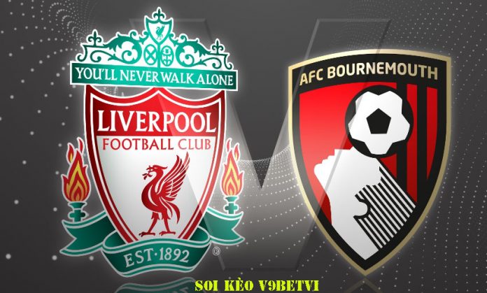 Nhận định, soi kèo Liverpool vs Bournemouth – 07/03/2020